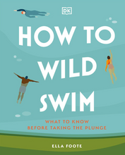 Load image into Gallery viewer, How to Wild Swim Book - Ella Foote