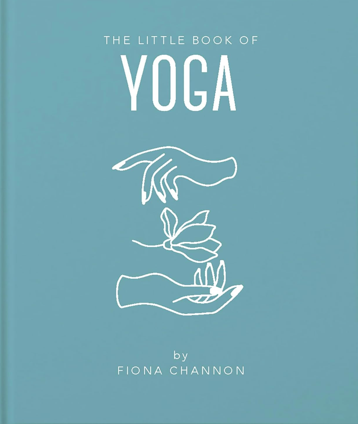The Little Book of Yoga - Fiona Channon