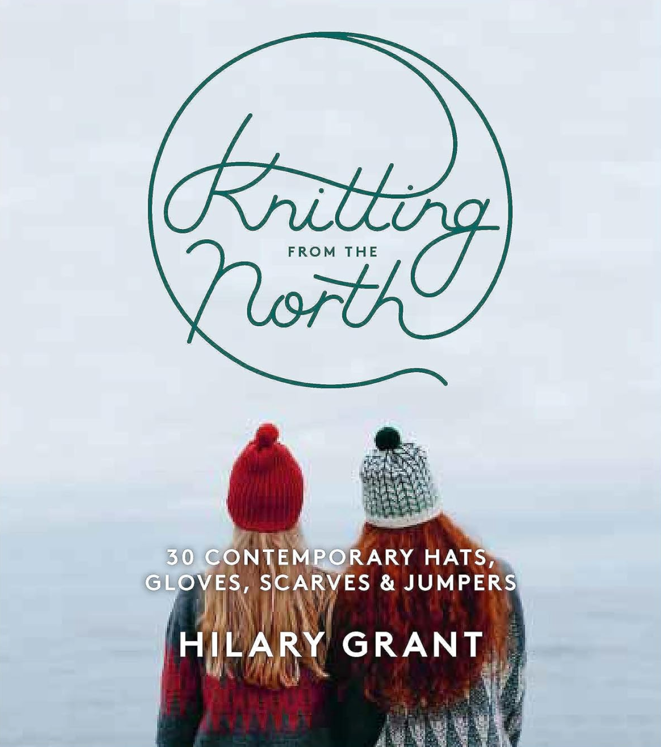 Knitting from the North - Hilary Grant