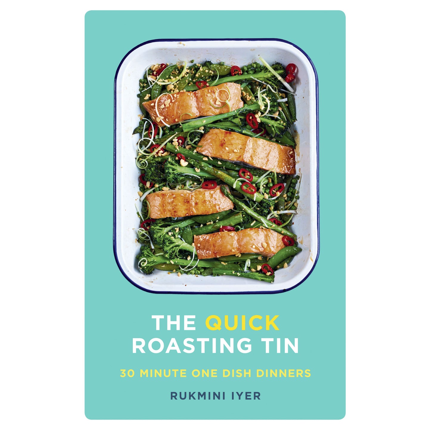 The Quick Roasting Tin - Rukmini Iyer